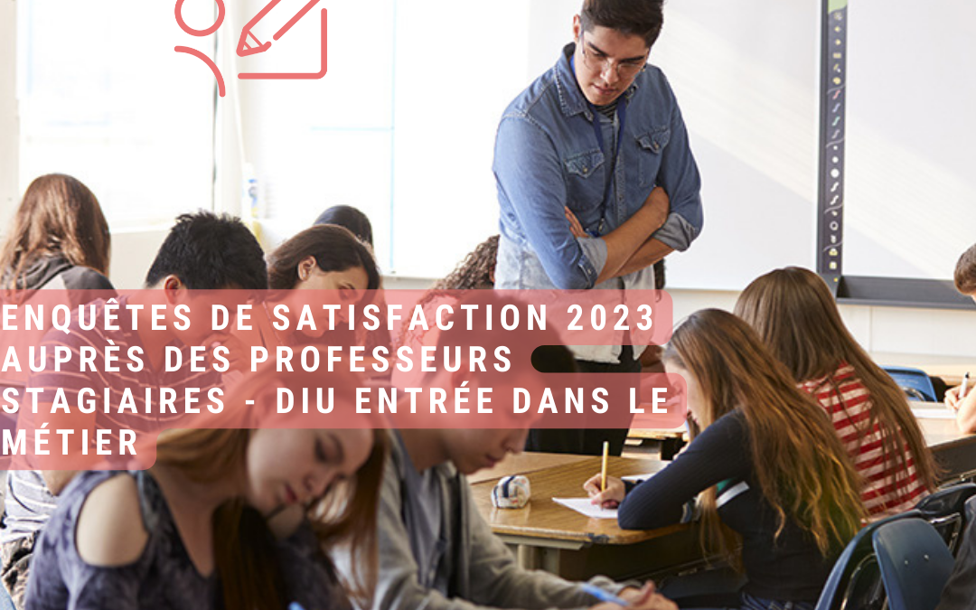 Enquête de satisfaction auprès des professeurs stagiaires – DIU « Entrée dans le métier » des mentions MEEF 1er et 2nd degré.