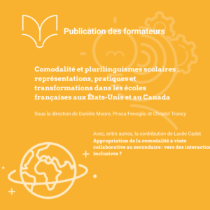 Comodalité et plurilinguismes scolaires : représentations, pratiques et transformations dans les écoles françaises aux États-Unis et au Canada