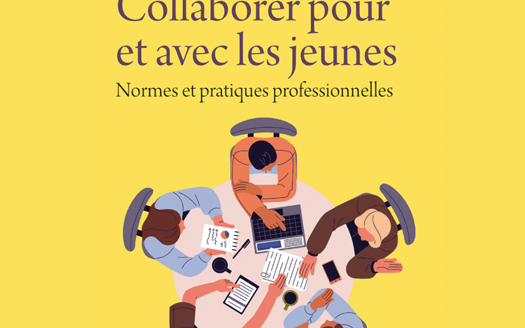 Collaborer pour et avec les jeunes : normes et pratiques professionnelles